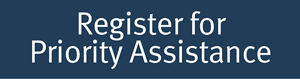 Register for priority assistance